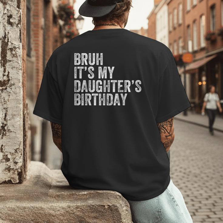 Bruh It's My Daughter's Birthday Father Dad Men's Back Print T-Shirt Bruh It's My Daughter's Birthday Father Dad Men's Back Print T-Shirt
