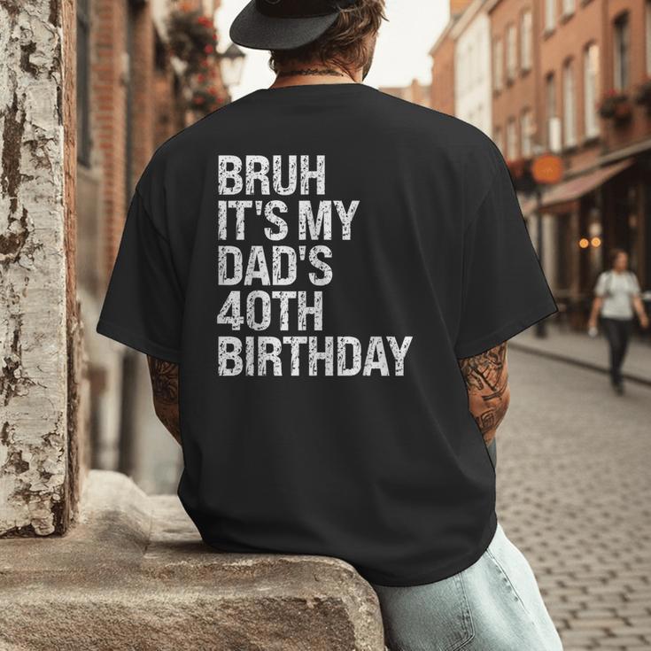 Bruh It's My King Dad's 40th Birthday OMG Crown Happy Men's Back Print T-Shirt
