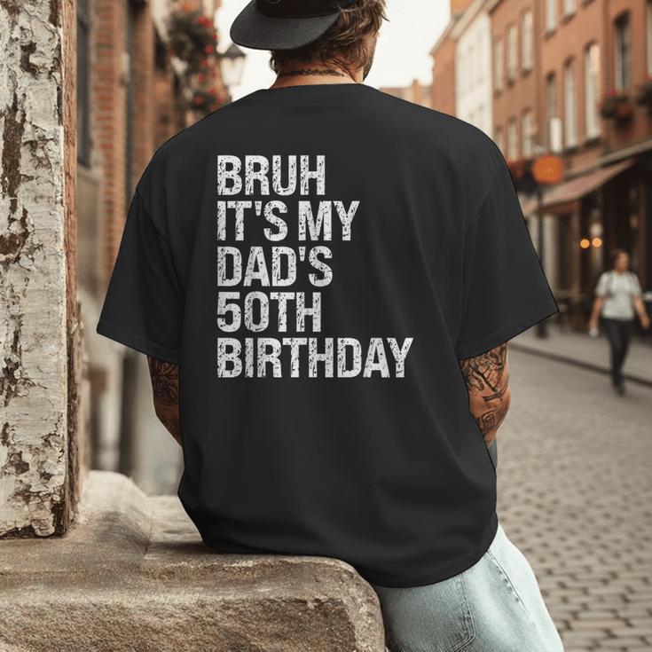 Bruh It's My King Dad's 50th Birthday OMG Crown Happy Men's Back Print T-Shirt