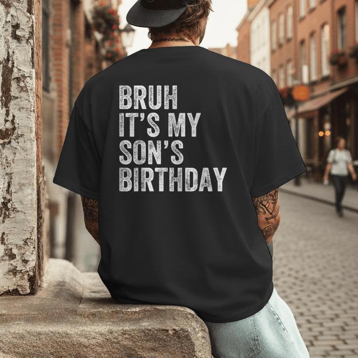 Bruh It's My Son's Birthday Birthday Mom Dad Men's Back Print T-Shirt