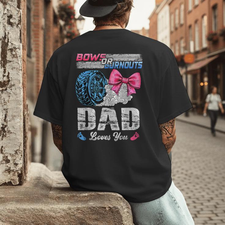 Burnouts Or Bows Your Dad Loves You Gender Reveal Men's Back Print T-Shirt