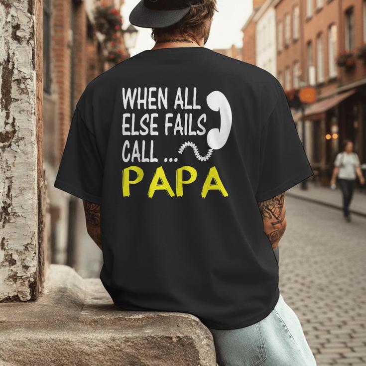 Call Papa When All Else Fails For Dad Husband Men's Back Print T-Shirt Call Papa When All Else Fails For Dad Husband Men's Back Print T-Shirt