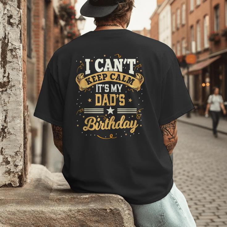 I Can't Keep Calm It's My Dad Birthday Men's Back Print T-Shirt