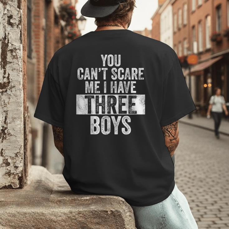 You Can't Scare Me I Have Three Boys Sons Mom Dad Men's Back Print T-Shirt