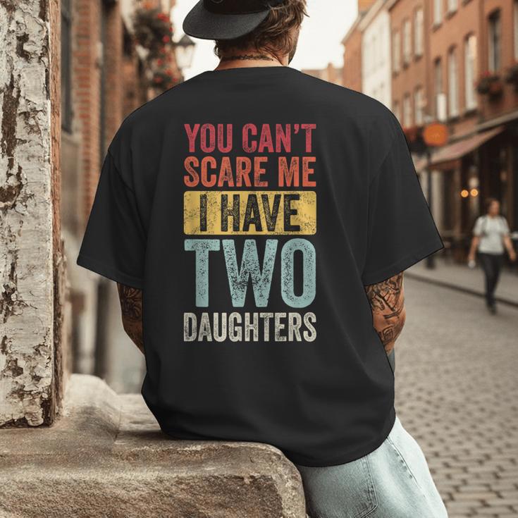You Can't Scare Me I Have Two Daughters Dad Father Men's Back Print T-Shirt