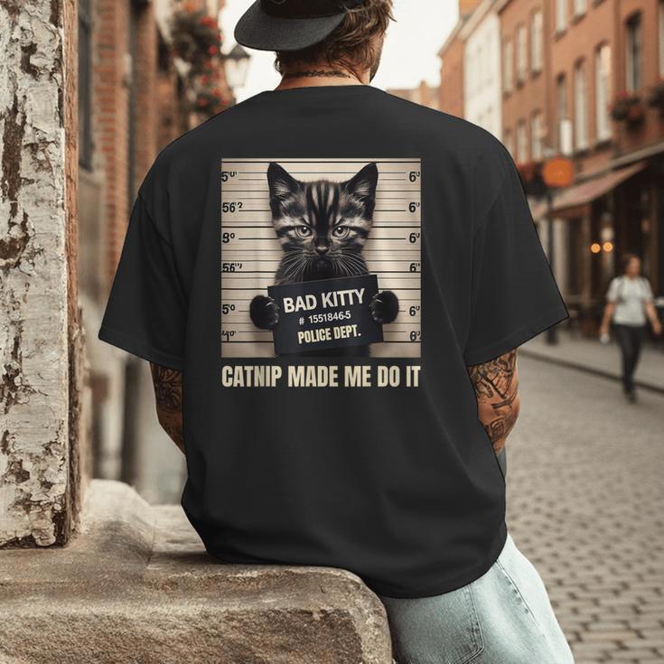 Catnip Made Me Do It Mugshot For Cat Lover Cat Mom Cat Dad Men's Back Print T-Shirt
