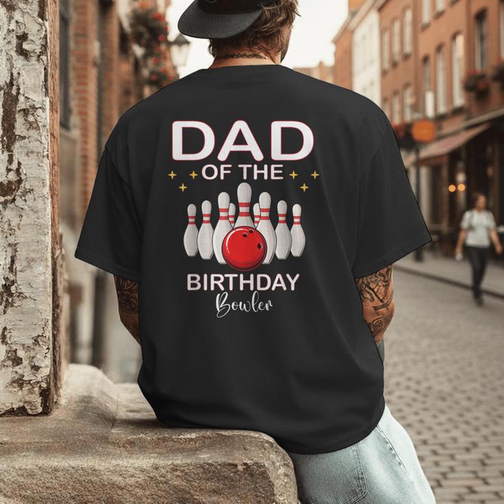 Dad Of The Birthday Bowler Kid Boy Girl Bowling Party Family Men's Back Print T-Shirt
