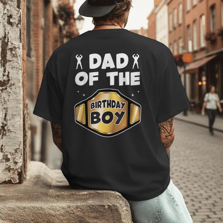Dad Of The Birthday Boy Wrestling Belt Birthday Kids Boys Men's Back Print T-Shirt Dad Of The Birthday Boy Wrestling Belt Birthday Kids Boys Men's Back Print T-Shirt