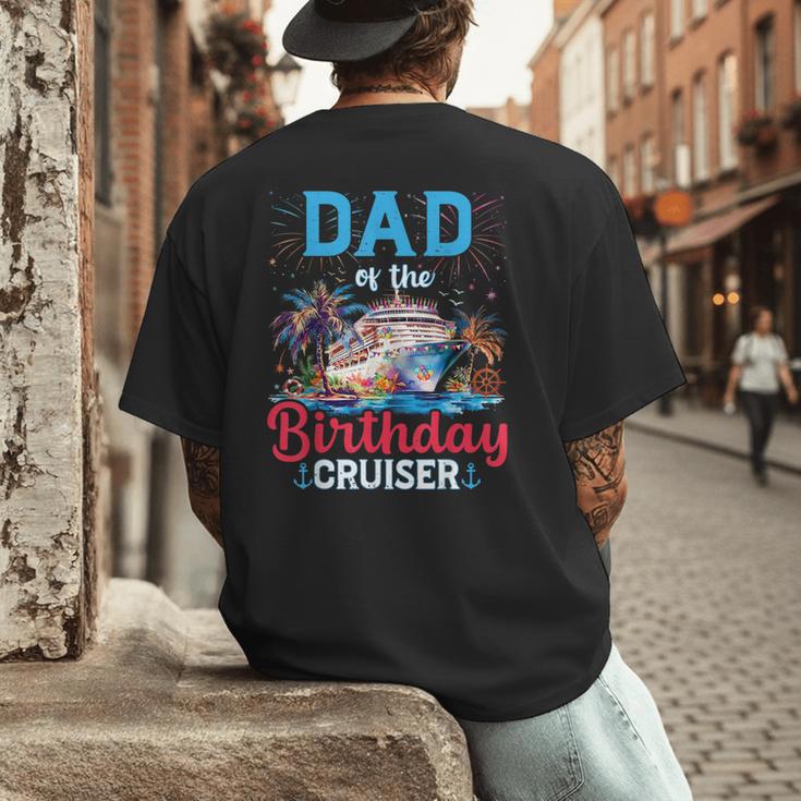 Dad Of The Birthday Cruiser Cruise Birthday Men's Back Print T-Shirt