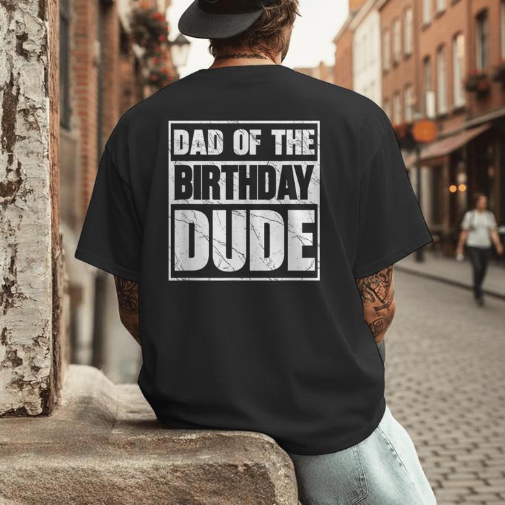 Dad Of The Birthday Dude Dad Of The Birthday Boy Men's Back Print T-Shirt