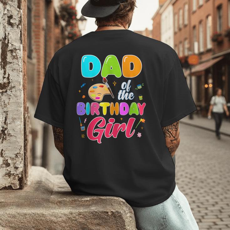 Dad Of The Birthday Girl Painting Art Birthday Girl Family Men's Back Print T-Shirt