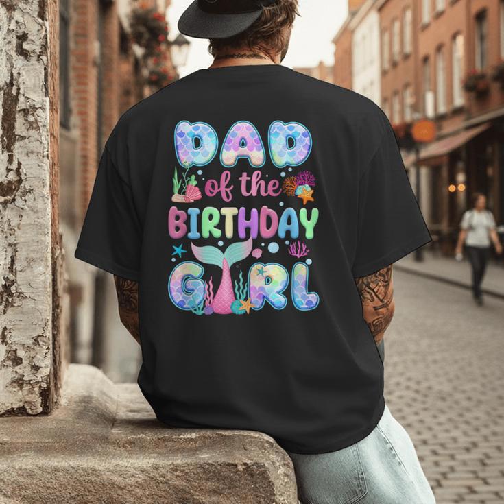 Dad Of The Birthday Mermaid Girl Family Matching Party Men's Back Print T-Shirt