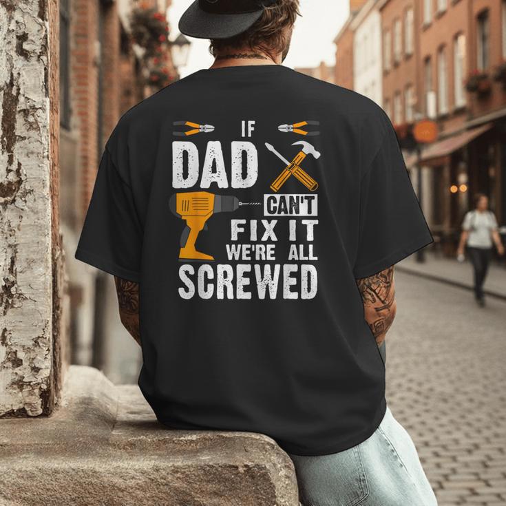 If Dad Can't Fix It We'Re All Screwed Men's Back Print T-Shirt If Dad Can't Fix It We'Re All Screwed Men's Back Print T-Shirt