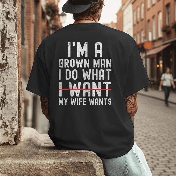 Dad Husband I'm A Grown Man I Do What My Wife Wants Men's Back Print T-Shirt