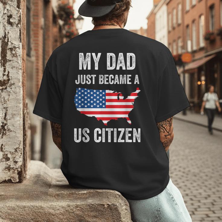 My Dad Just Became A US Citizen Proud New American Citizen Men's Back Print T-Shirt