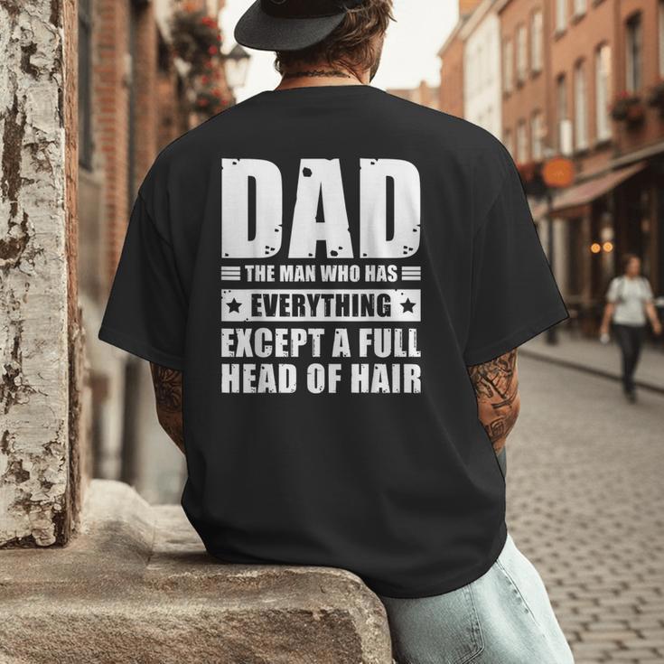 Dad The Man Who Has Everything But Hair Father's Day Men's Back Print T-Shirt