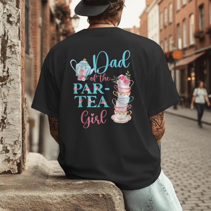 Dad Of The Par-Tea Girl Floral Tea Party Birthday Family Men's Back Print T-Shirt