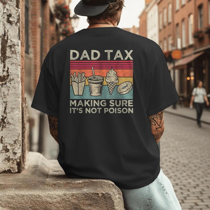 Dad Tax Making Sure It's Not Poison Men Father’s Day Men's Back Print T-Shirt Dad Tax Making Sure It's Not Poison Men Father’s Day Men's Back Print T-Shirt