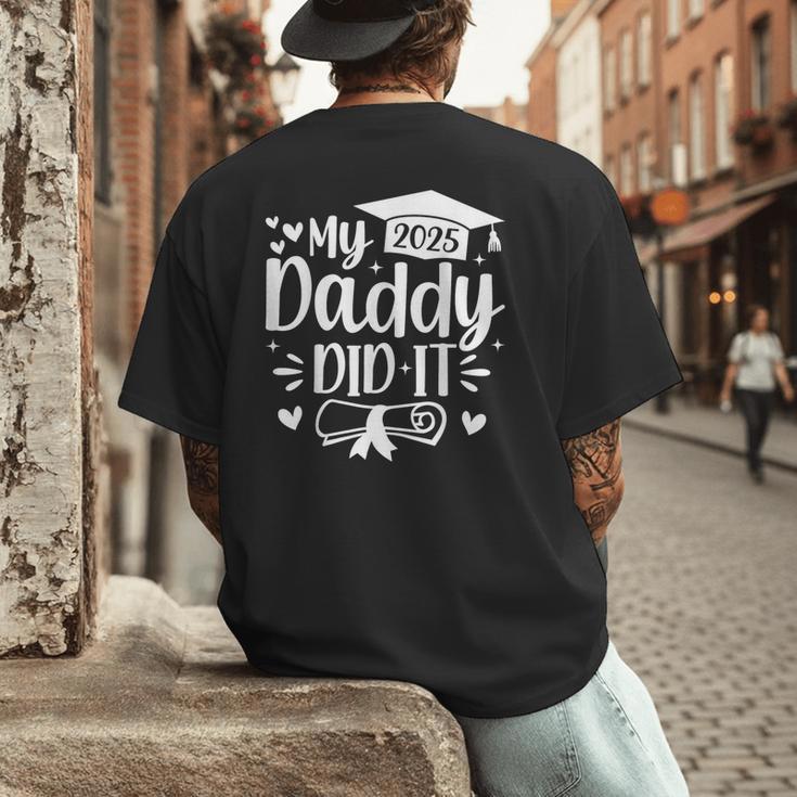 My Daddy Did It 2025 Graduation Graduated Proud Dad Men's Back Print T-Shirt