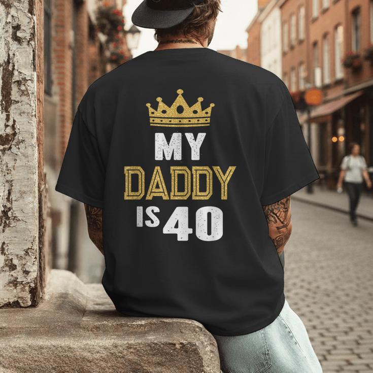 My Daddy Is 40 Years Old 40th Dad's Birthday For Him Men's Back Print T-Shirt