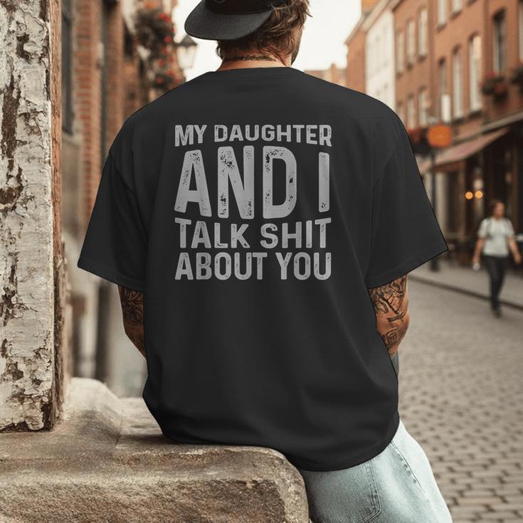 My Daughter And I Talk Shit About You Matching Dad Men's Back Print T-Shirt