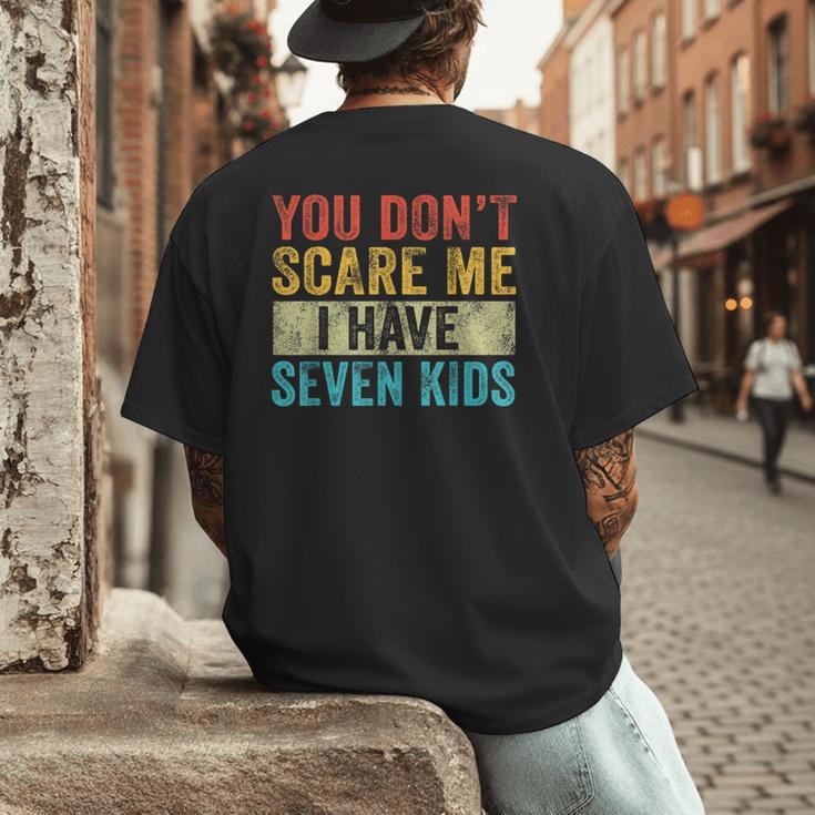 You Don't Scare Me I Have Seven Kids Mom Dad Vintage Retro Men's Back Print T-Shirt