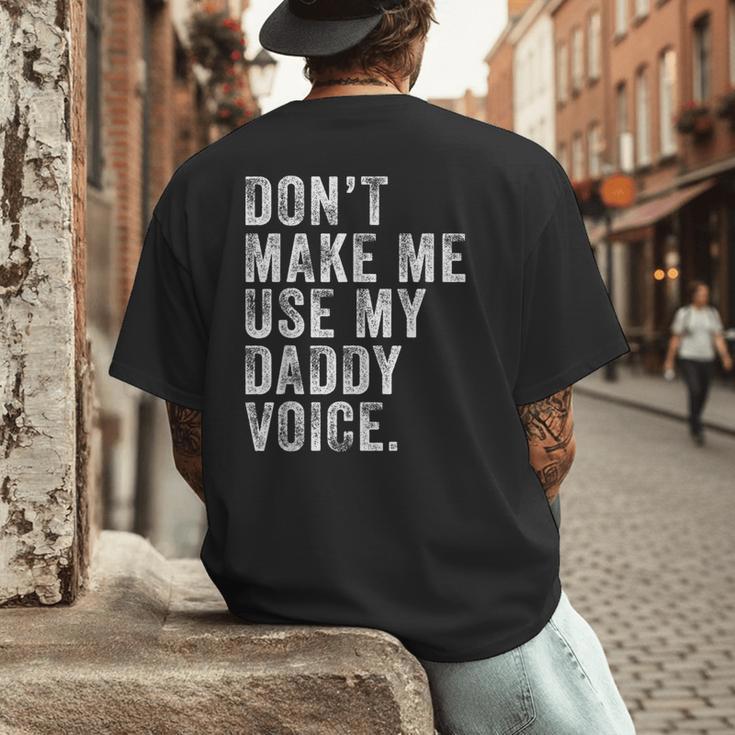 Don't Make Me Use My Daddy Voice Dad Vintage Retro Men's Back Print T-Shirt