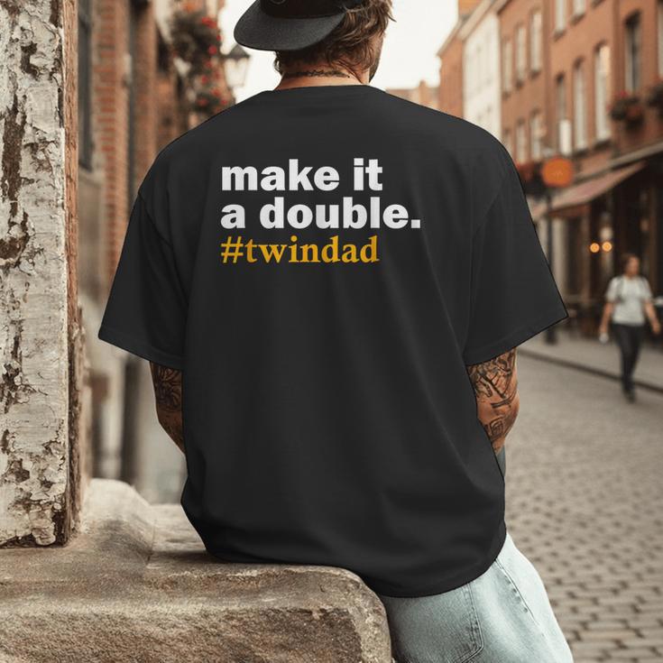 Make It a Double Twin Parent New Dad Men's Back Print T-Shirt