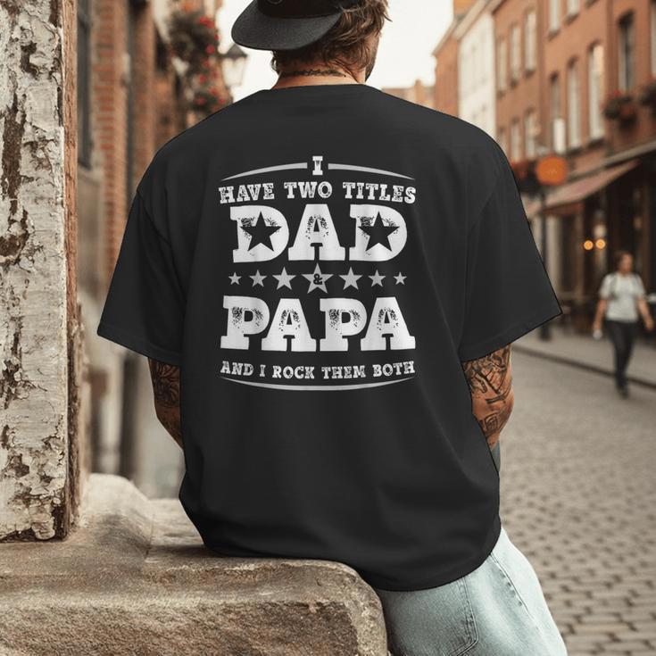 Fathers Day I Have Two Titles Dad And Papa Men's Back Print T-Shirt
