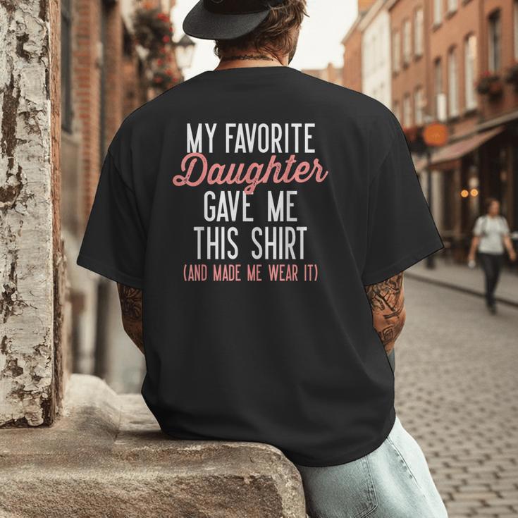 My Favorite Daughter Gave Me This Shirt Dad Mom Men's Back Print T-Shirt