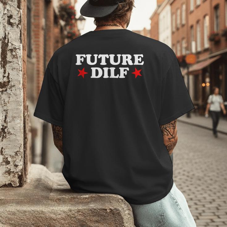Future DILF Sarcastic Hot Dad Statement Sarcasm Humor Men's Back Print T-Shirt