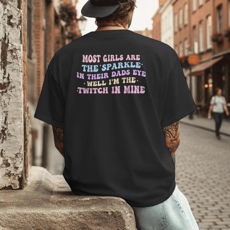 Most Girls Are The Sparkle In Their Dad's Eye Well Quote Men's Back Print T-Shirt