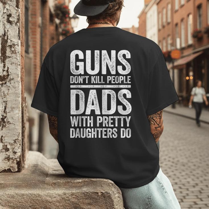 Guns Don't Kill People Dads With Pretty Daughters Do Shirt Men's Back Print T-Shirt