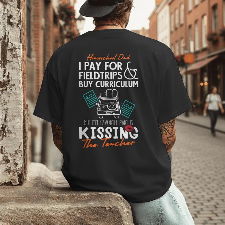 Homeschool Dad Kissing The Teacher Homeschool Dad Men Women Kids Men's Back Print T-Shirt