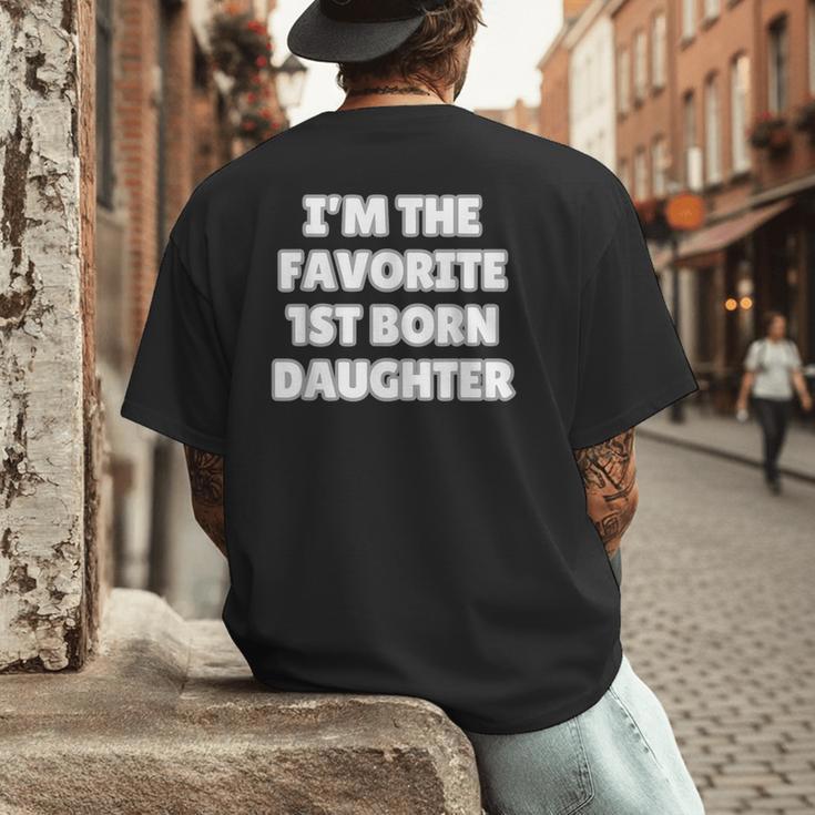 I'M THE FAVORITE 1ST BORN DAUGHTER Mom Dad First Child Men's Back Print T-Shirt
