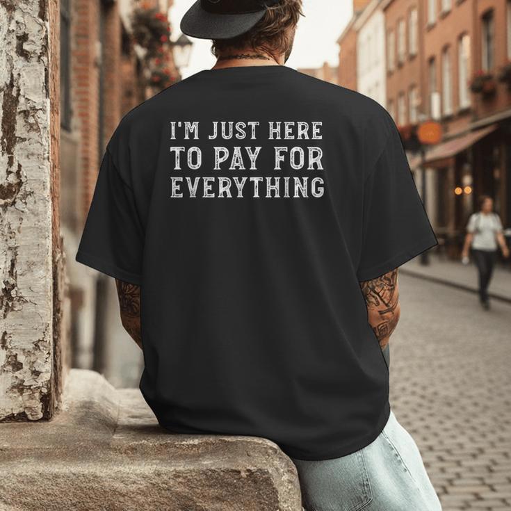 I'm Just Here To Pay For Everything Mom Dad Men's Back Print T-Shirt