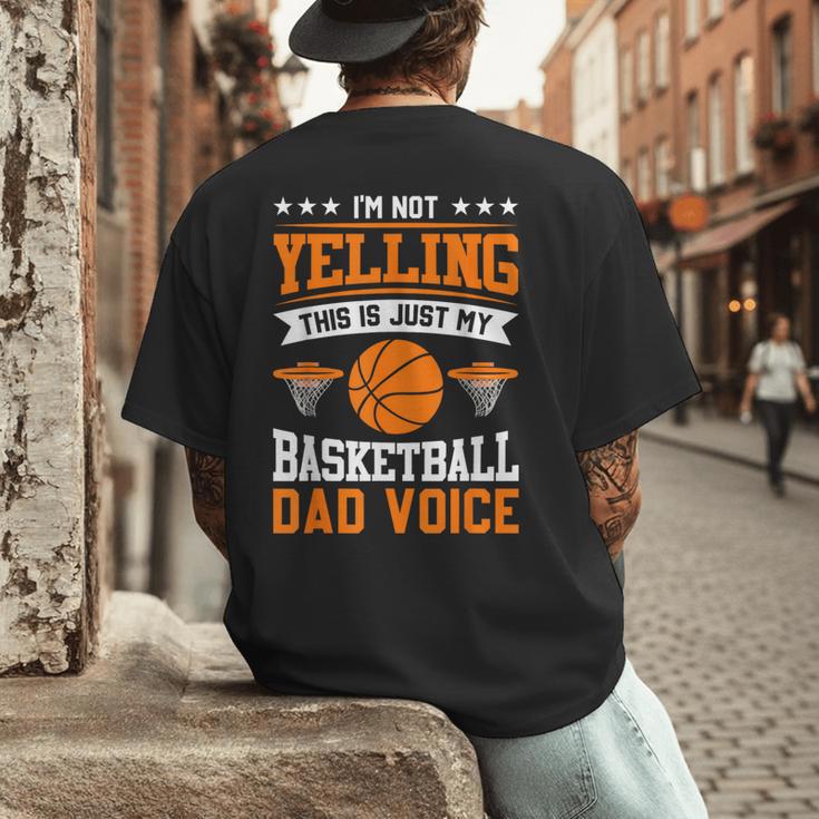 I'm Not Yelling This Is Just My Basketball Dad Voice Men's Back Print T-Shirt I'm Not Yelling This Is Just My Basketball Dad Voice Men's Back Print T-Shirt
