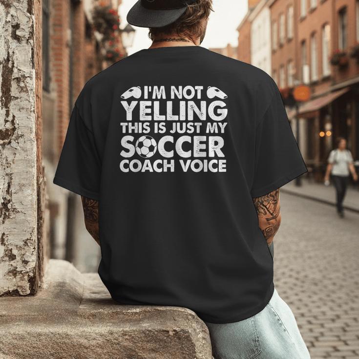I'm Not Yelling This Is Just My Soccer Coach Voice Mom Dad Men's Back Print T-Shirt