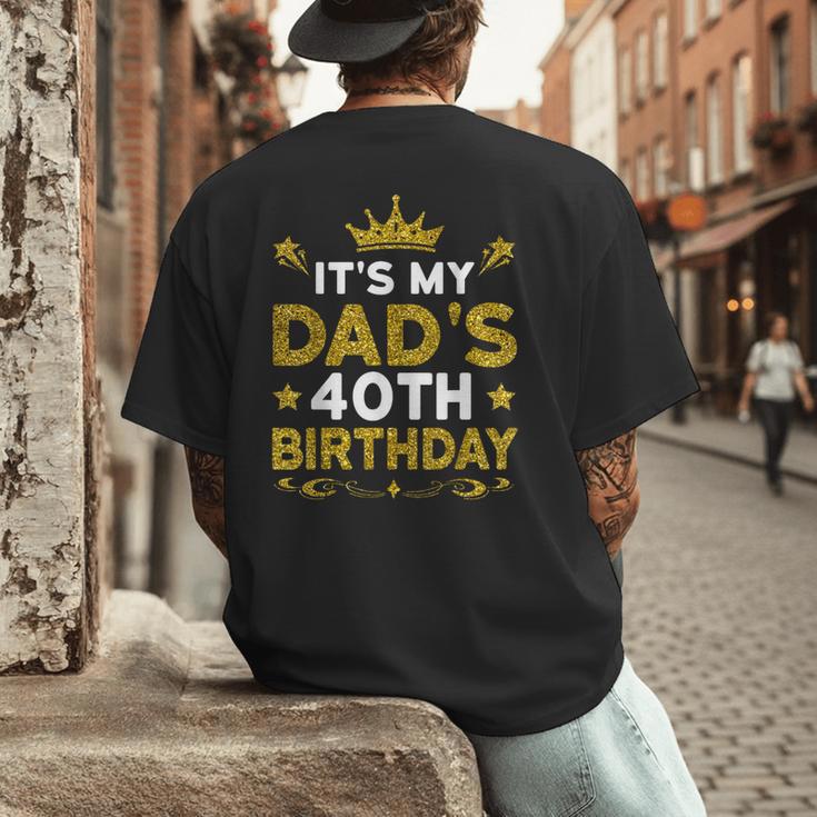 It's My Dad's 40th Birthday Happy Birthday 40 Years Old Men's Back Print T-Shirt