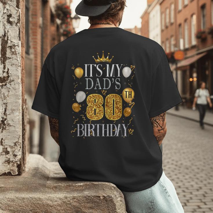 It's My Dad's 80th Birthday Happy Birthday 80 Years Old Men's Back Print T-Shirt