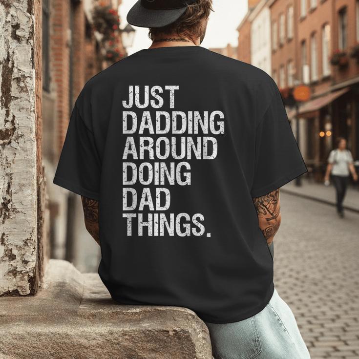 Just Dadding Around Doing Dad Things For Dads Father's Day Men's Back Print T-Shirt