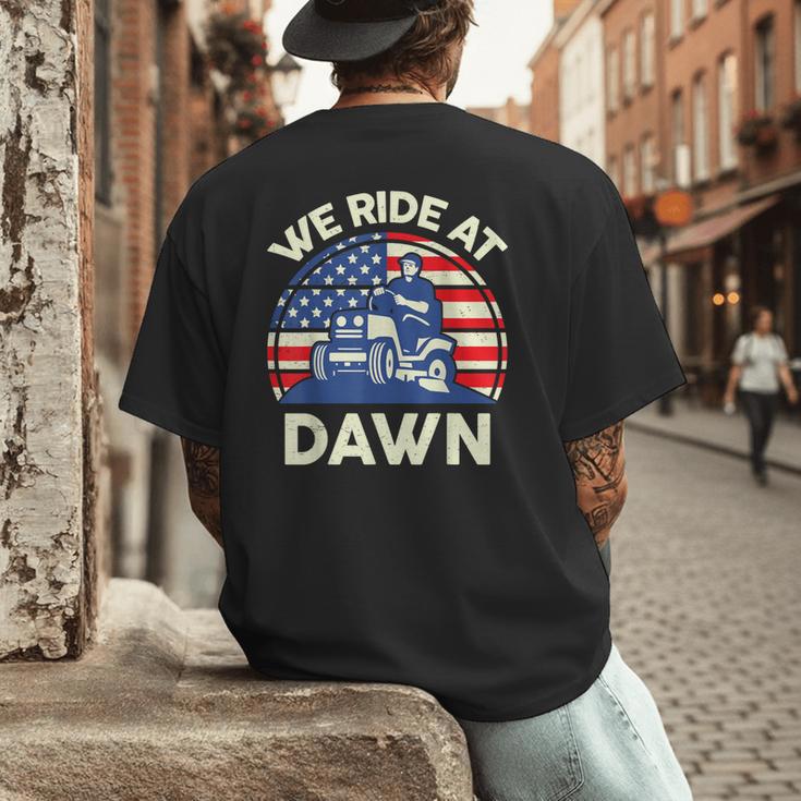 Lawn Mowing We Ride At Dawn Father Day Care Mower Dad Men's Back Print T-Shirt