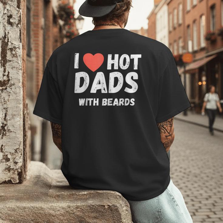 I Love Hot Dads With Beards I Heart Hot Dads Shirt Men's Back Print T-Shirt