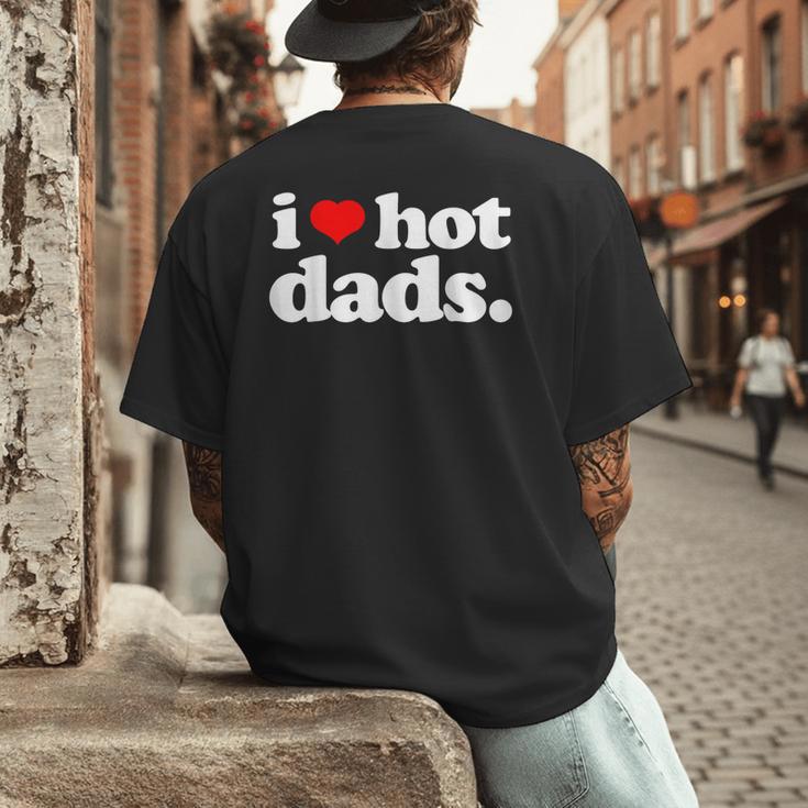 I Love Hot Dads Top For Hot Dad Joke I Heart Hot Dads Men's Back Print T-Shirt