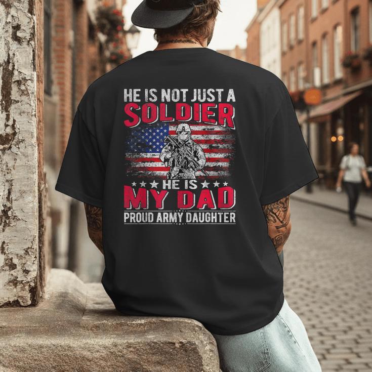 He Is Not Just A Solider He Is My Dad Proud Army Daughter Men's Back Print T-Shirt He Is Not Just A Solider He Is My Dad Proud Army Daughter Men's Back Print T-Shirt