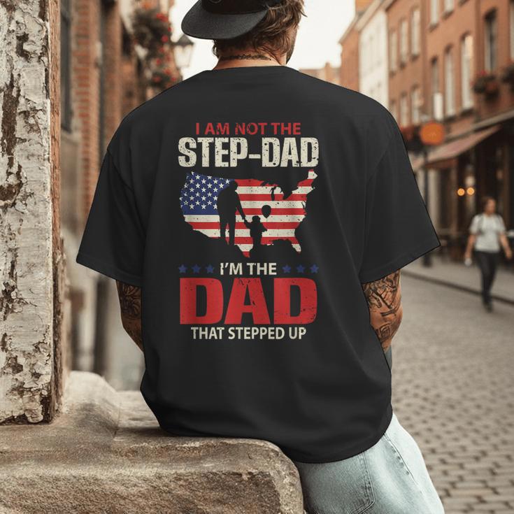 I Am Not The Step Dad I Am The Dad That Stepped Up Fathers Men's Back Print T-Shirt
