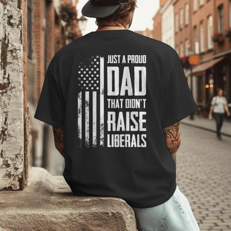 Proud Dad That Didn't Raise Liberals American Flag -ON BACK Women Men Men's Back Print T-Shirt Proud Dad That Didn't Raise Liberals American Flag -ON BACK Women Men Men's Back Print T-Shirt