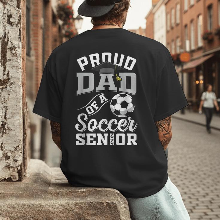 Proud Dad Of a Soccer Senior Class Of 2026 Graduation Men's Back Print T-Shirt