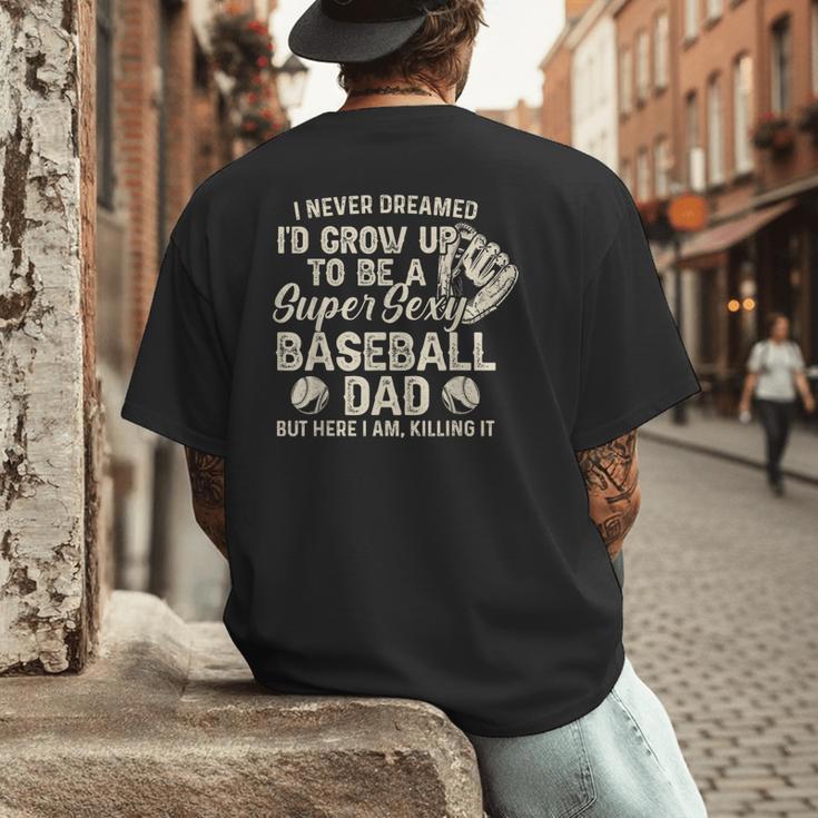 Quote Sayings I Never Dreamed Super Sexy Baseball Dad Men's Back Print T-Shirt