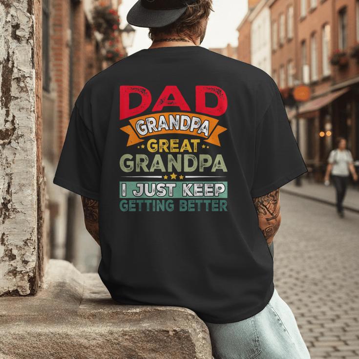 Retro Dad Grandpa Great Grandpa I Just Keep Getting Better Men's Back Print T-Shirt
